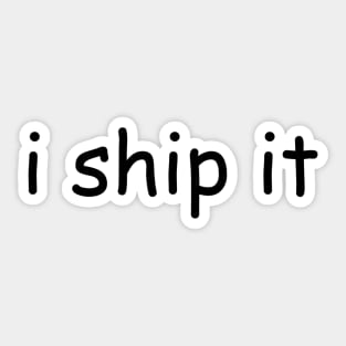 i ship it Sticker